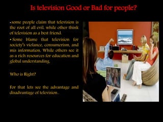 Топик: Advantages and disadvantages of television Топик: Advantages and disadvantages of television